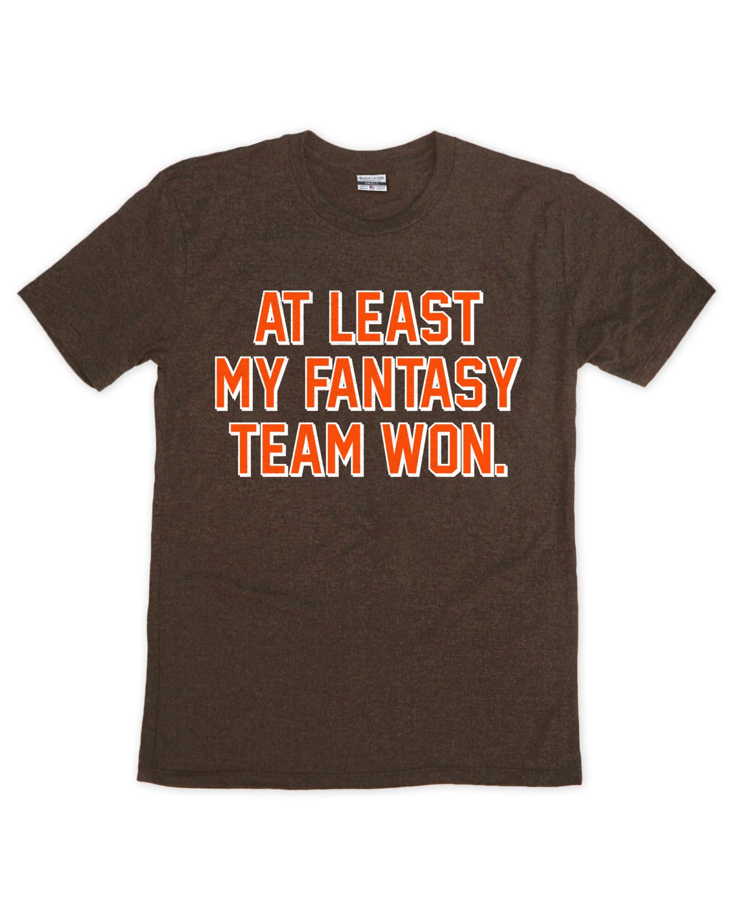 At Least My Fantasy Team Won Tee