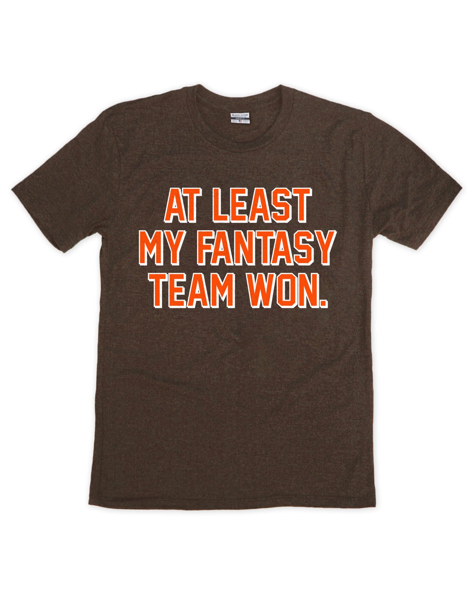 At Least My Fantasy Team Won Tee