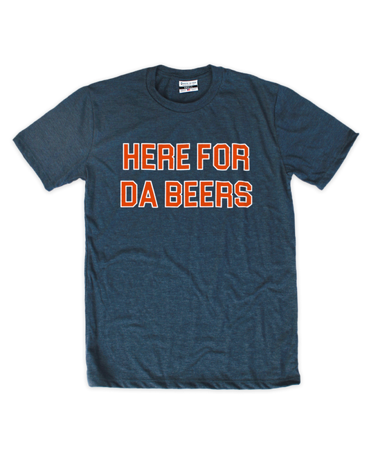 Here For Da Beers Tee