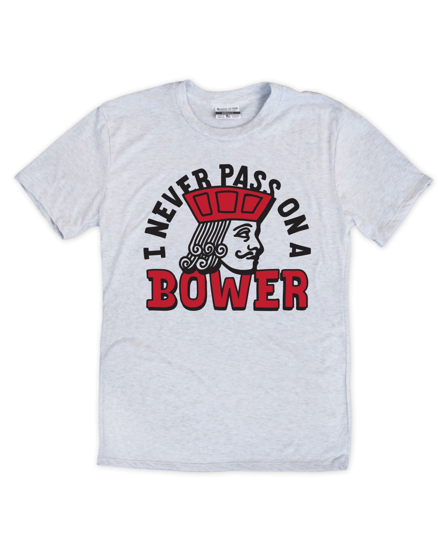 I Never Pass on a Bower Euchre Tee