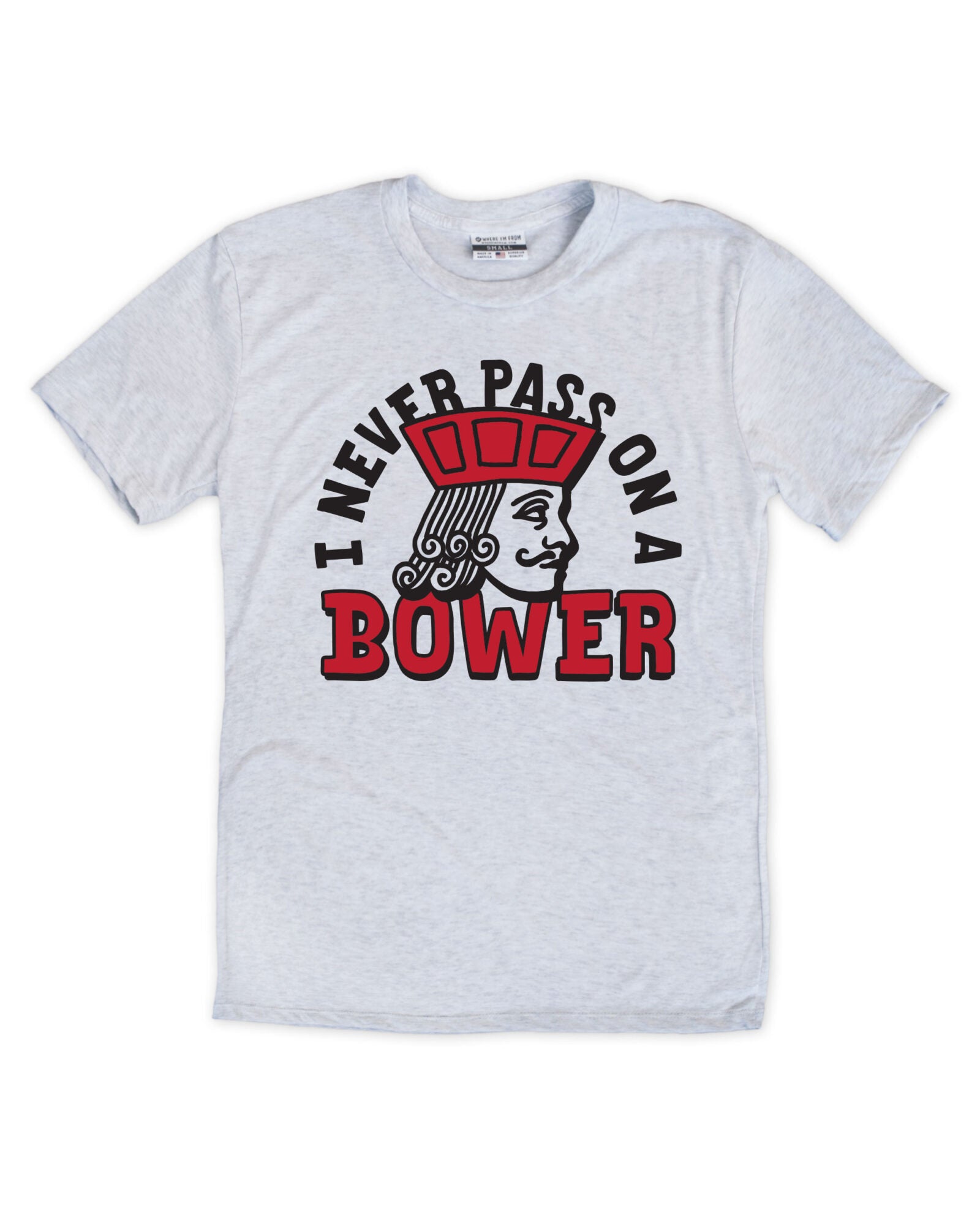 I Never Pass on a Bower Euchre Tee