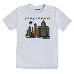 I’ll Be There for Cincinnati