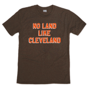 No Land Like Cleveland T-Shirt