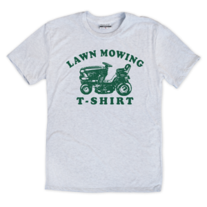 Lawn Mowing T-Shirt T-Shirt