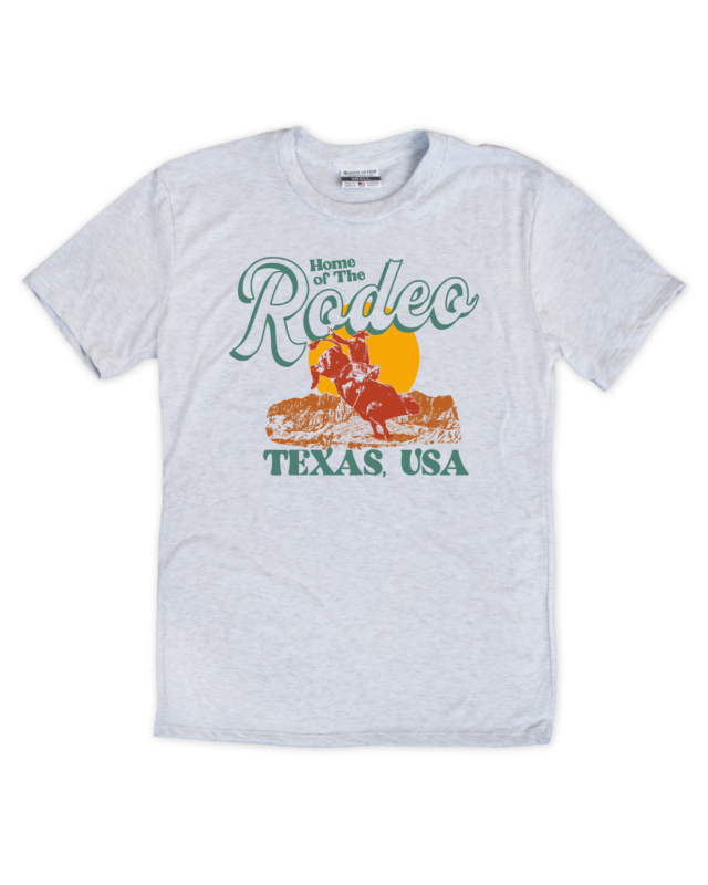 Home of the Rodeo Tshirt Where I'm From