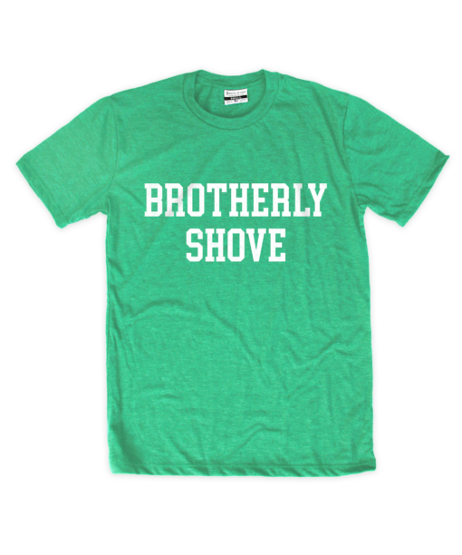 Brotherly Shove Green Crew
