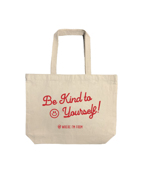 Be Kind To Yourself Tote - Where I'm Apparel