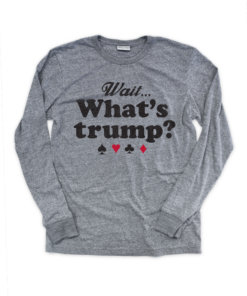 What’s Trump Gray Long Sleeve